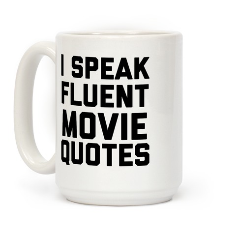 I Speak Fluent Movie Quotes Coffee Mug