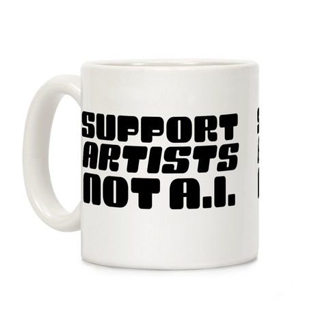 Support Artists Not A.I. Coffee Mug