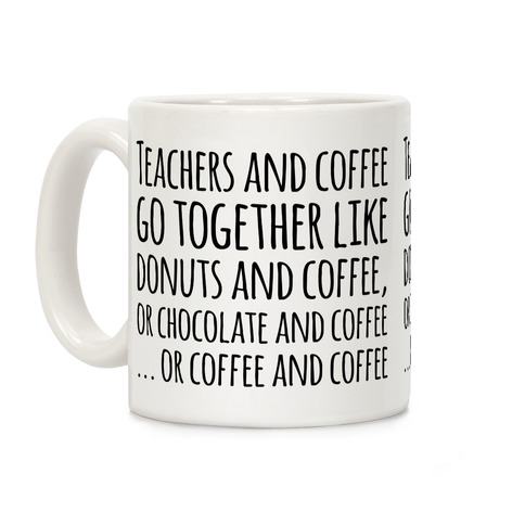 Teachers And Coffee Go Together Like... Coffee Mug