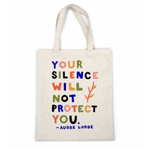 Your Silence Will Not Protect You - Audre Lorde Quote Casual Tote