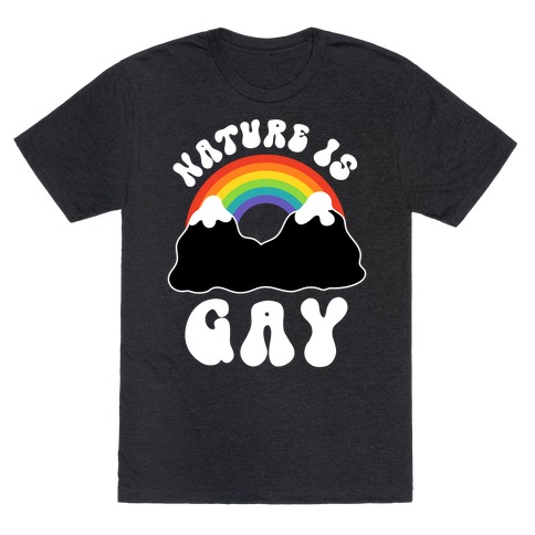 Nature Is Gay T-Shirt