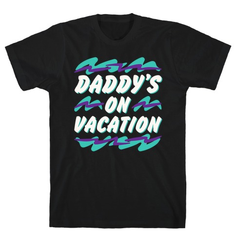 Daddy's On Vacation White Print T-Shirt