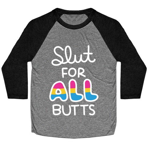 Slut for All Butts (Pansexual) Baseball Tee