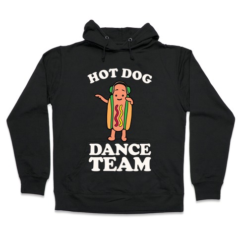 Hot Dog Dance Team Hooded Sweatshirt