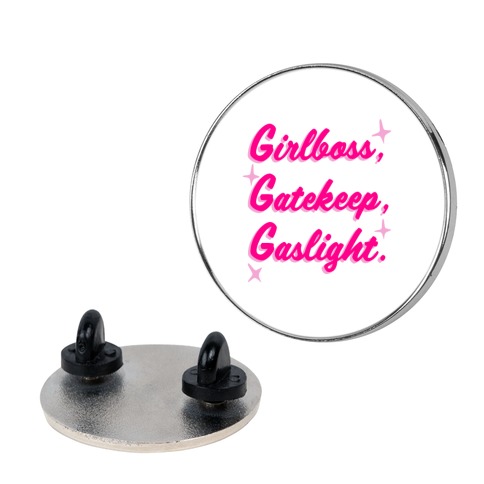 Girlboss, Gatekeep, Gaslight. Pin