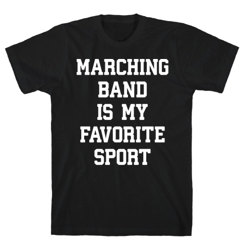 Marching Band Is My Favorite Sport T-Shirt