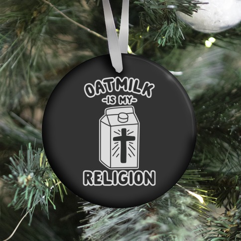 Oatmilk Is My Religion Ornament