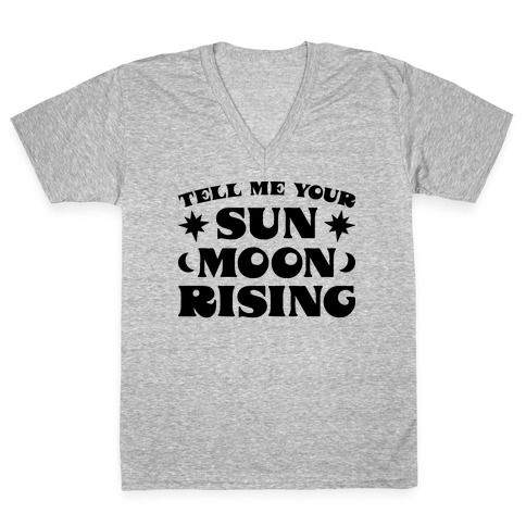 Tell Me Your Sun, Moon, Rising V-Neck Tee Shirt