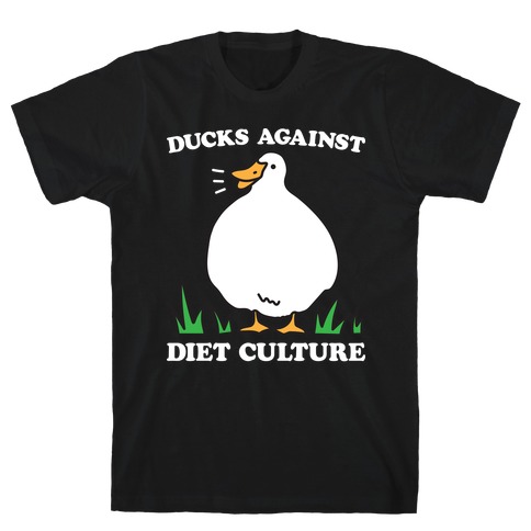 Ducks Against Diet Culture T-Shirt