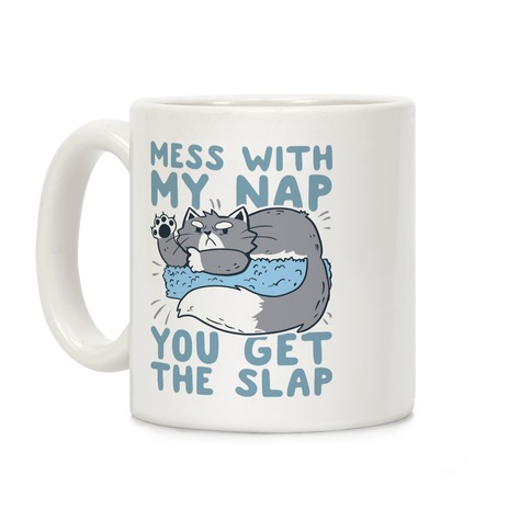Mess With My Nap You Get The Slap Coffee Mug
