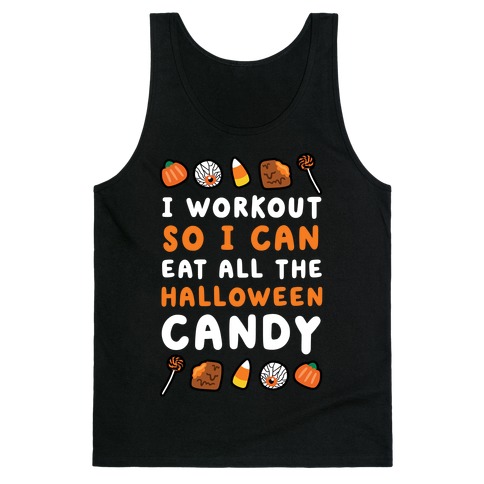 I Workout So I Can Eat All The Halloween Candy Tank Top