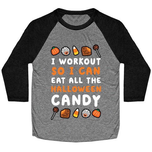 I Workout So I Can Eat All The Halloween Candy Baseball Tee