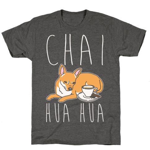 Chai Hua Hua Chihuahua Parody White Print T-Shirt