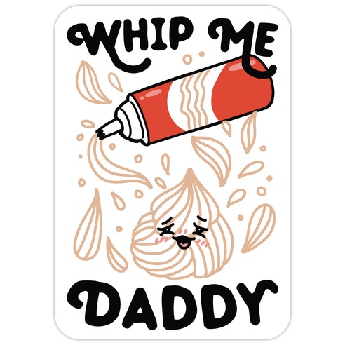 Whip Me, Daddy (Whipped Cream) Die Cut Sticker