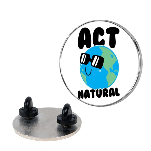 Act Natural Pin