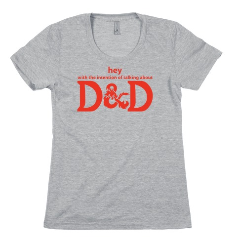 Hey (with the intention of talking about D&D) Parody Womens T-Shirt