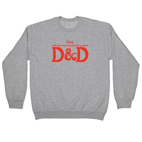 Hey (with the intention of talking about D&D) Parody Pullover