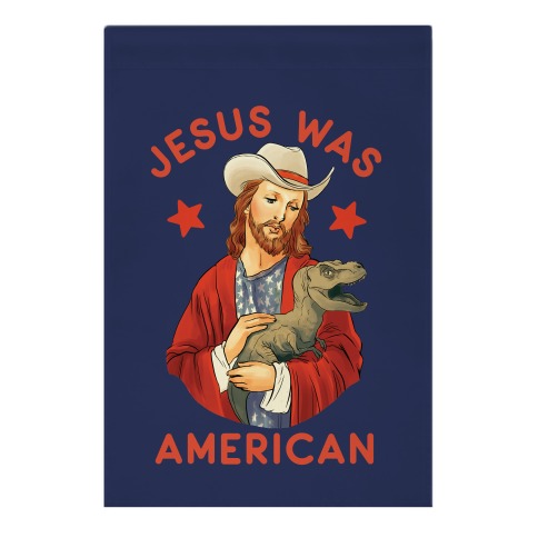Jesus Was American Garden Flag