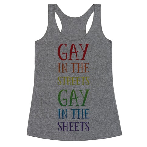 Gay in the Streets, Gay in the Sheets Racerback Tank Top