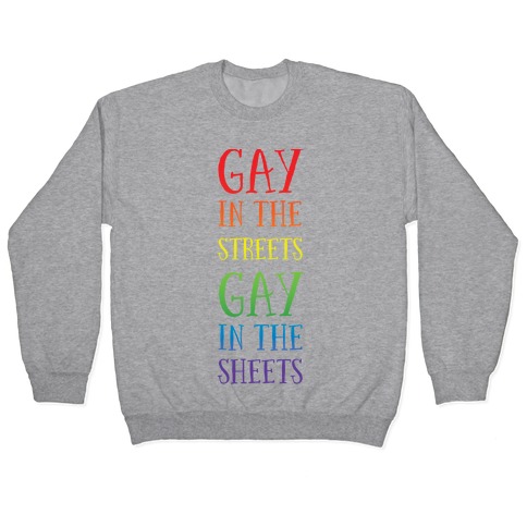 Gay in the Streets, Gay in the Sheets Pullover