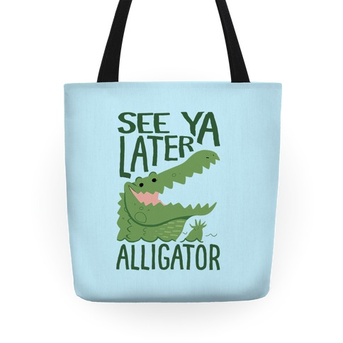 See Ya Later, Alligator Tote