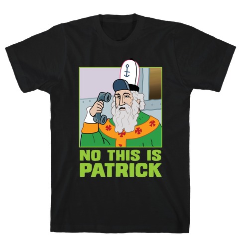 No, This is Patrick T-Shirt
