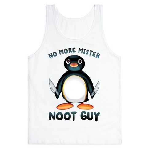 No More Mister Noot Guy Tank Top