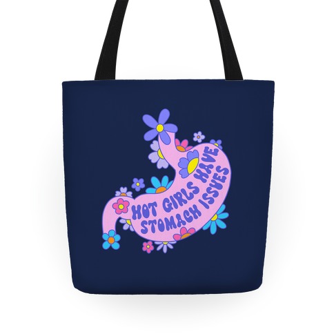 Hot Girls Have Stomach Issues Tote