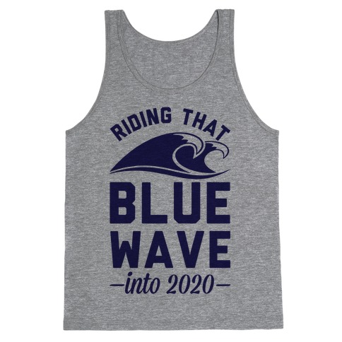 Riding That Blue Wave into 2020 Tank Top