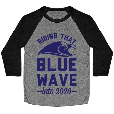Riding That Blue Wave into 2020 Baseball Tee