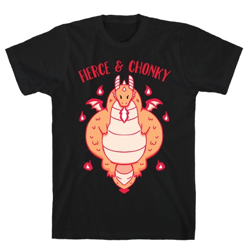 Fierce and Chonky T-Shirt