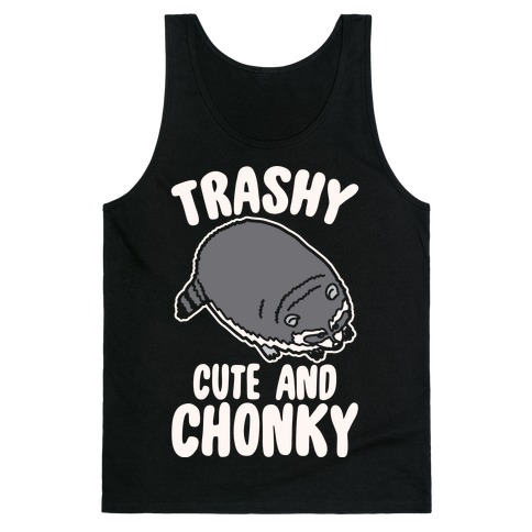 Trashy Cute And Chonky Raccoon White Print Tank Top