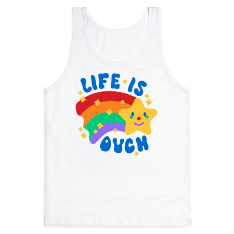 Life Is Ouch Shooting Star Tank Top