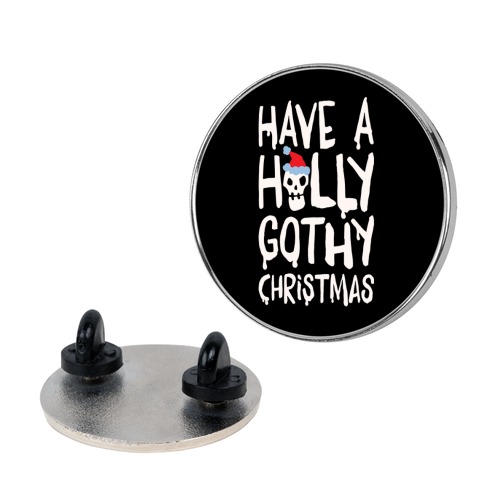 Have A Holly Gothy Christmas Pin