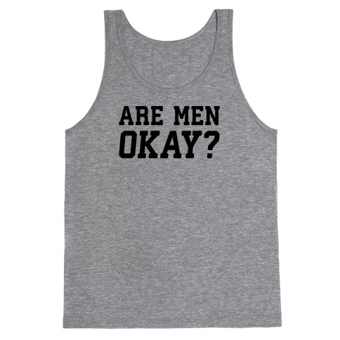 Are Men Okay? Tank Top