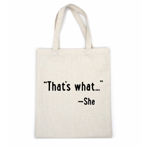 "That's What..." (She Said) Casual Tote