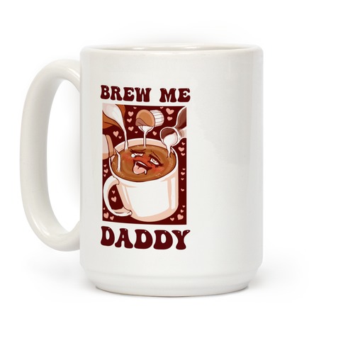 Brew Me, Daddy Coffee Mug