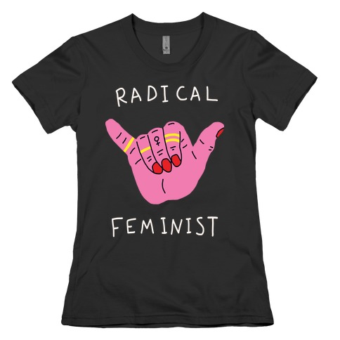 Radical Feminist Womens T-Shirt