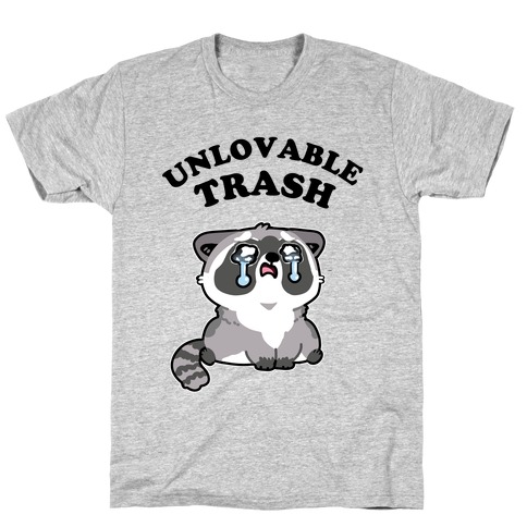  Unlovable Trash T-Shirt