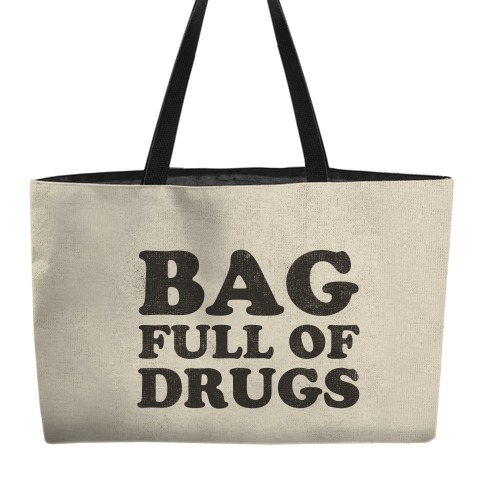 Bag Full of Drugs Weekender Tote