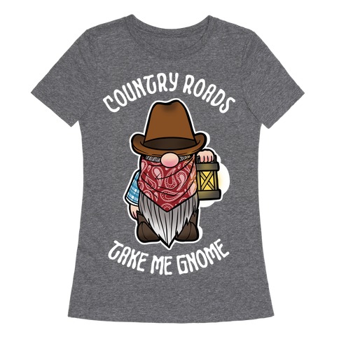 Country Roads, Take Me Gnome Womens T-Shirt