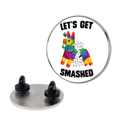 Let's Get Smashed Pin