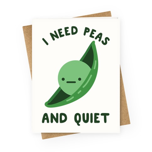 I Need Peas And Quiet Greeting Card