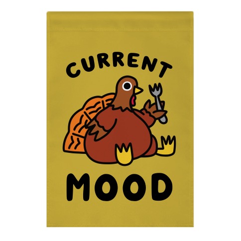 Current Mood (Hungry Turkey) Garden Flag
