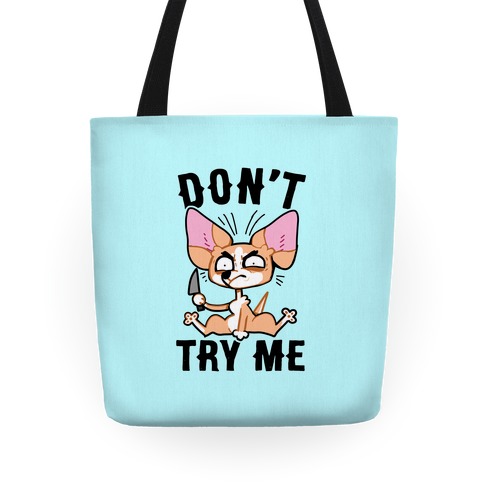 Don't Try Me Chihuahua Tote