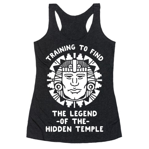 Training to Find the Legend of the Hidden Temple Racerback Tank Top