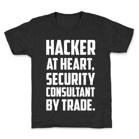 Hacker At Heart, Security Consultant By Trade. Kids T-Shirt