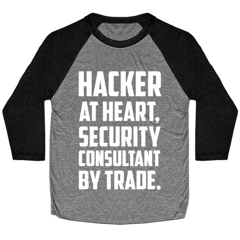 Hacker At Heart, Security Consultant By Trade. Baseball Tee
