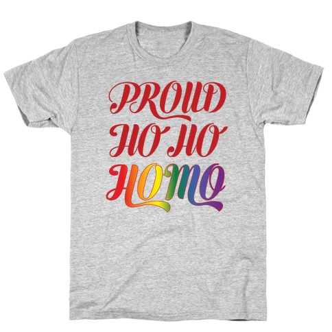 Proud Ho Ho HOMO T-Shirt