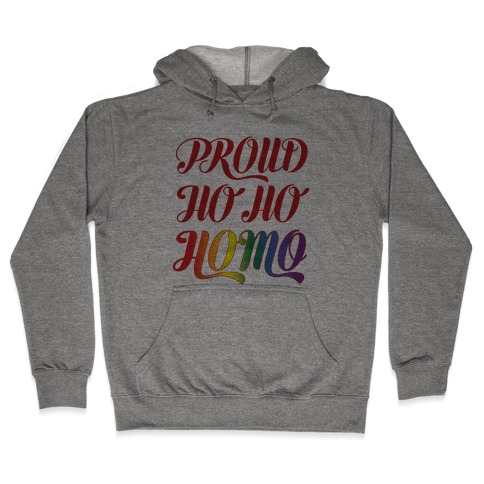 Proud Ho Ho HOMO Hooded Sweatshirt